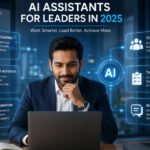 AI Assistants for Leaders in 2025